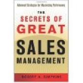The Secrets of Great Sales Management: Advanced Strategies for Maximizing Performance by Robert A. Simpkins 
